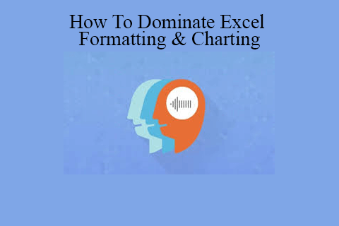 Sandor Kiss – How To Dominate Excel Formatting & Charting