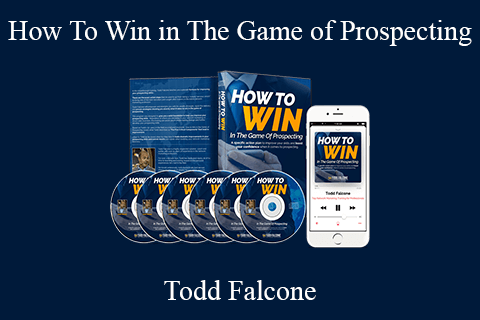 Todd Falcone – How To Win in The Game of Prospecting