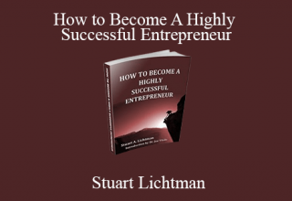 Stuart Lichtman – How to Become A Highly Successful Entrepreneur