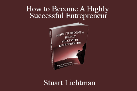 Stuart Lichtman – How to Become A Highly Successful Entrepreneur