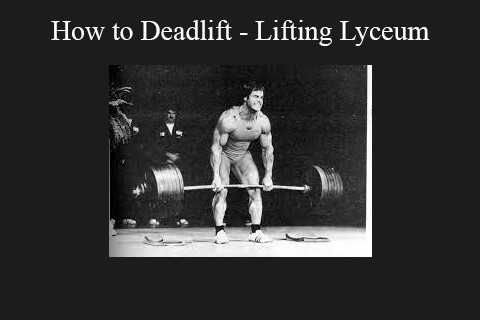 How to Deadlift – Lifting Lyceum