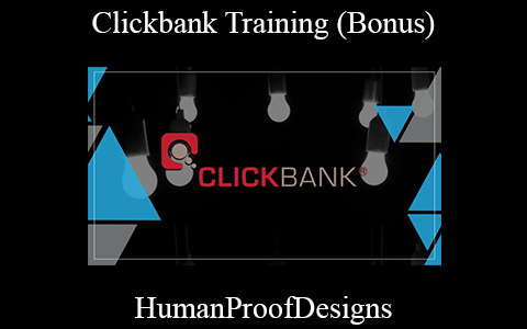 HumanProofDesigns – Clickbank Training (Bonus)