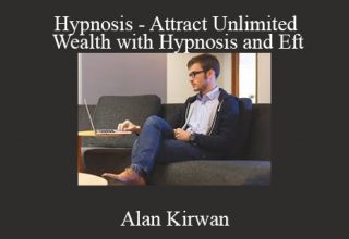 Alan Kirwan – Hypnosis – Attract Unlimited Wealth with Hypnosis and Eft