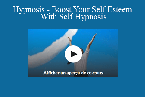 Hypnosis – Boost Your Self Esteem With Self Hypnosis