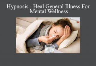 Hypnosis – Heal General Illness For Mental Wellness