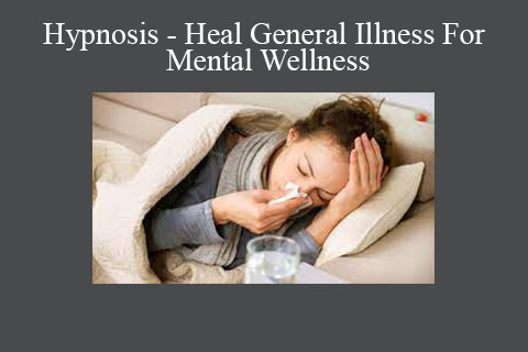 Hypnosis – Heal General Illness For Mental Wellness