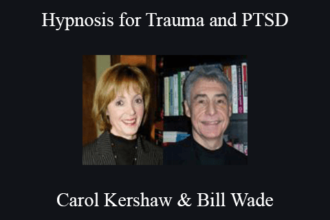 Carol Kershaw & Bill Wade – Hypnosis for Trauma and PTSD