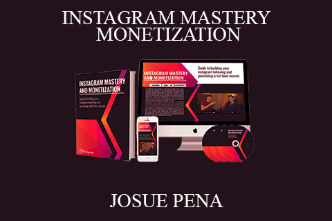 JOSUE PENA – INSTAGRAM MASTERY AND MONETIZATION