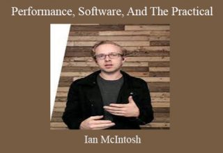 Ian McIntosh – Performance, Software, And The Practical