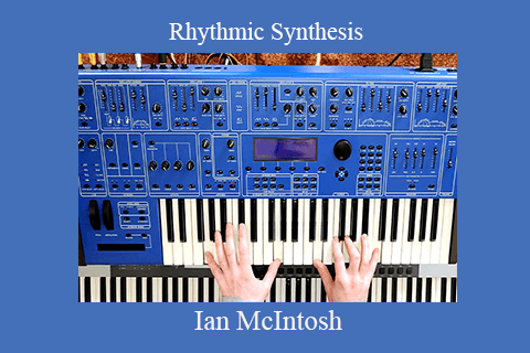 Ian McIntosh – Rhythmic Synthesis