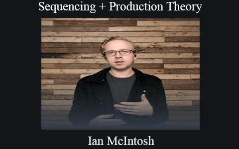 Ian McIntosh – Sequencing + Production Theory