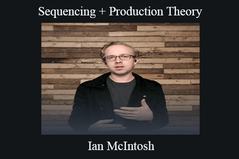 Ian McIntosh – Sequencing + Production Theory