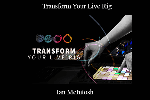 Ian McIntosh – Transform Your Live Rig