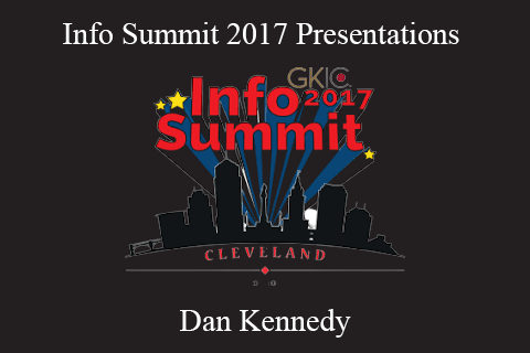 Dan Kennedy – Info Summit 2017 Presentations