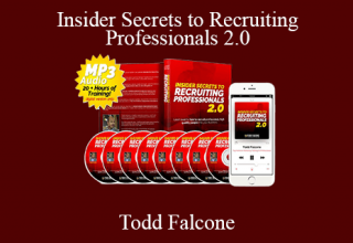 Todd Falcone – Insider Secrets to Recruiting Professionals 2.0