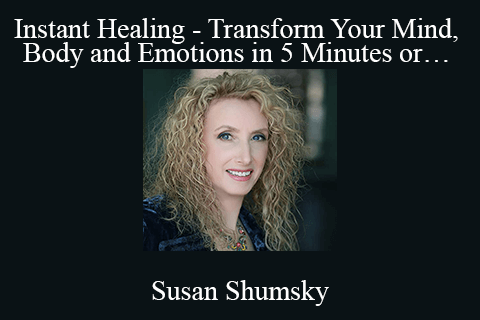 Susan Shumsky – Instant Healing – Transform Your Mind