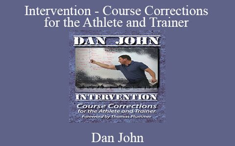 Dan John – Intervention – Course Corrections for the Athlete and Trainer