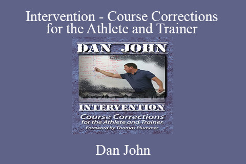 Dan John – Intervention – Course Corrections for the Athlete and Trainer