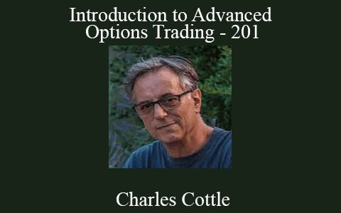 Charles Cottle – Introduction to Advanced Options Trading – 201