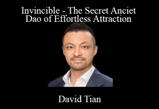 David Tian – Invincible – The Secret Anciet Dao of Effortless Attraction