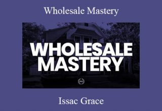 Issac Grace – Wholesale Mastery