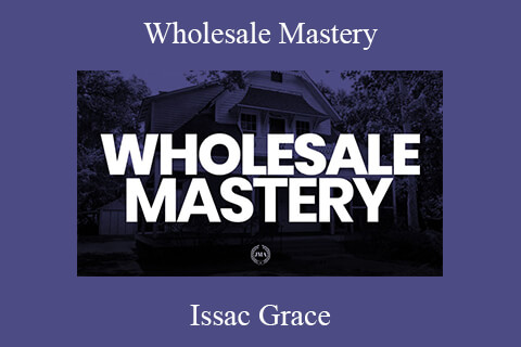 Issac Grace – Wholesale Mastery