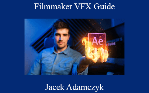 Jacek Adamczyk – Filmmaker VFX Guide