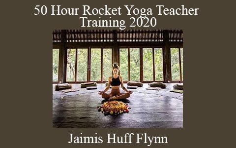 Jaimis Huff Flynn – 50 Hour Rocket Yoga Teacher Training 2020