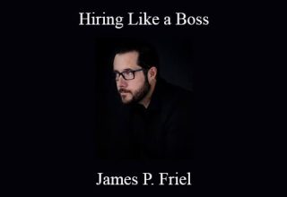 James P. Friel – Hiring Like a Boss