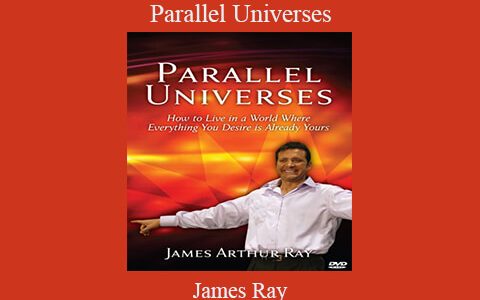 James Ray – Parallel Universes