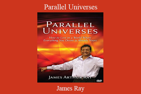 James Ray – Parallel Universes