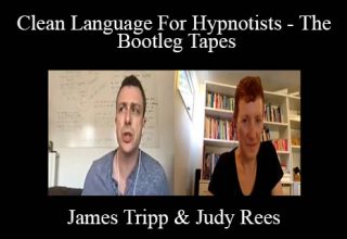 James Tripp & Judy Rees – Clean Language For Hypnotists – The Bootleg Tapes