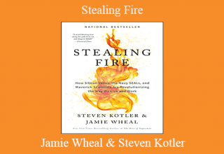 Jamie Wheal & Steven Kotler – Stealing Fire