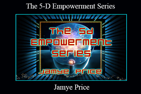 Jamye Price – The 5-D Empowerment Series