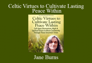 Jane Burns – Celtic Virtues to Cultivate Lasting Peace Within