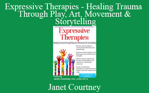 Janet Courtney – Expressive Therapies – Healing Trauma Through Play, Art, Movement & Storytelling