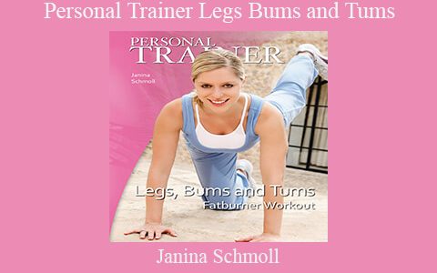 Janina Schmoll – Personal Trainer Legs Bums and Tums