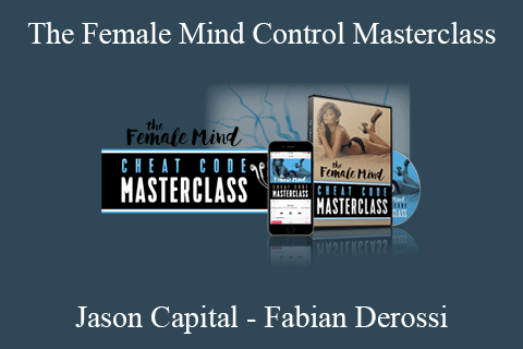 Jason Capital – Fabian Derossi – The Female Mind Control Masterclass