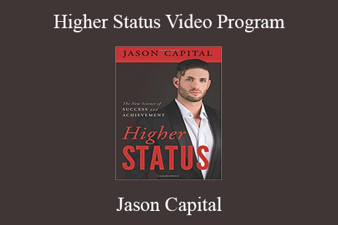 Jason Capital – Higher Status Video Program