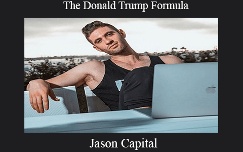 Jason Capital – The Donald Trump Formula