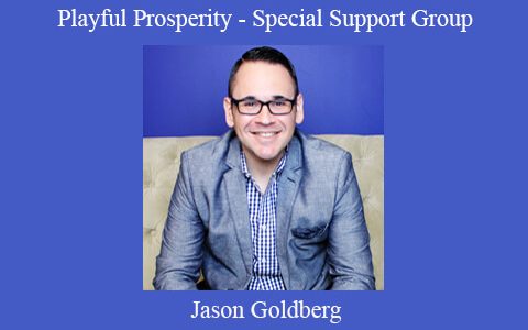 Jason Goldberg – Playful Prosperity – Special Support Group