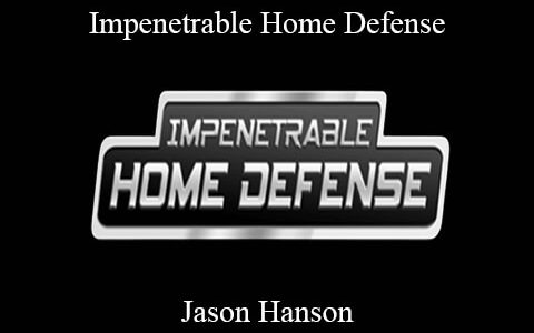 Jason Hanson – Impenetrable Home Defense