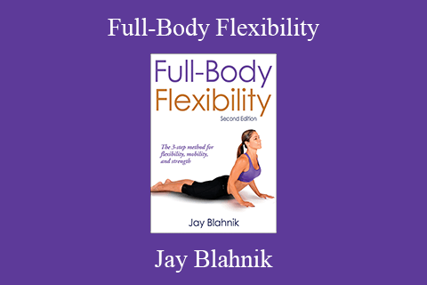 Jay Blahnik – Full-Body Flexibility