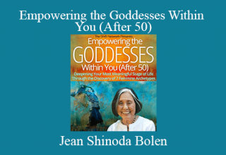 Jean Shinoda Bolen – Empowering the Goddesses Within You (After 50)