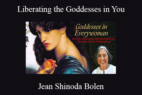 Jean Shinoda Bolen – Liberating the Goddesses in You