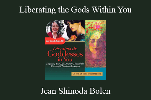 Jean Shinoda Bolen – Liberating the Gods Within You