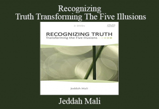 Jeddah Mali – Recognizing Truth Transforming The Five Illusions