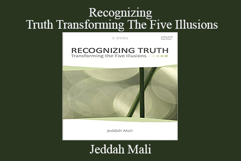 Jeddah Mali – Recognizing Truth Transforming The Five Illusions