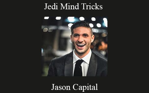 Jason Capital – Jedi Mind Tricks