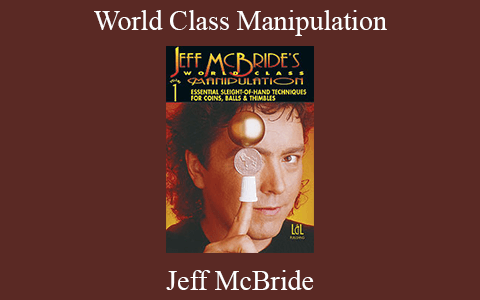 Jeff McBride – World Class Manipulation